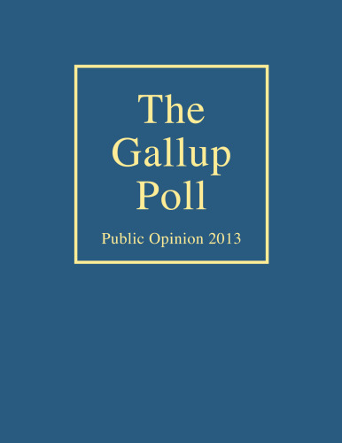 The Gallup Poll: Public Opinion 2013