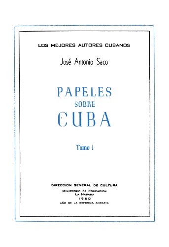 Colección de papeles científicos, históricos, políticos, y de otros ramos sobre la Isla de Cuba ya publicados, ya inéditos