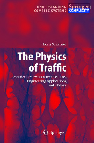 The Physics of Traffic: Empirical Freeway Pattern Features, Engineering Applications, and Theory