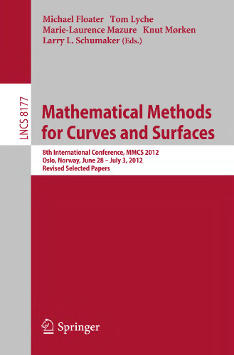 Mathematical Methods for Curves and Surfaces: 8th International Conference, MMCS 2012, Oslo, Norway, June 28 - July 3, 2012, Revised Selected Papers