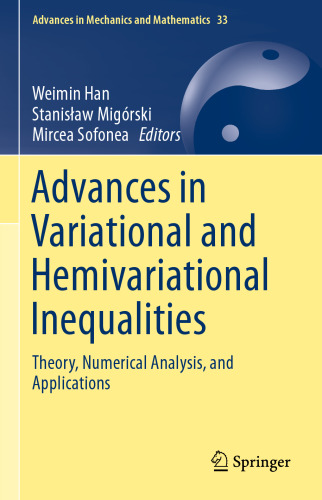 Advances in Variational and Hemivariational Inequalities: Theory, Numerical Analysis, and Applications