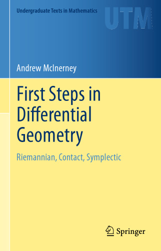 First Steps in Differential Geometry: Riemannian, Contact, Symplectic