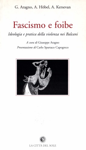 Fascismo e foibe. Cultura e pratica del fascismo nei Balcani