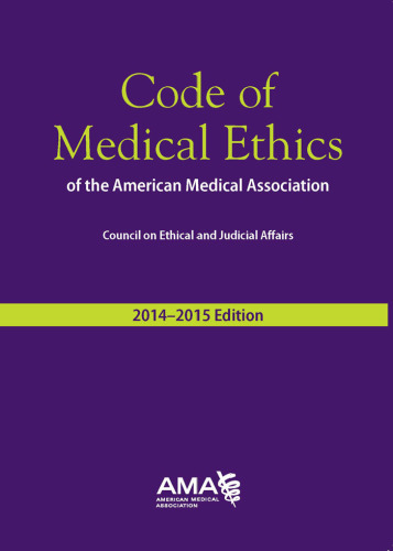 Code of Medical Ethics of the American Medical Association, 2014-2015 Ed