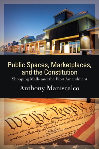 Public Spaces, Marketplaces, and the Constitution: Shopping Malls and the First Amendment