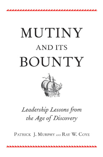 Mutiny and Its Bounty: Leadership Lessons from the Age of Discovery