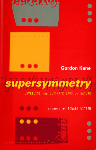 Supersymmetry: Unveiling The Ultimate Laws Of Nature