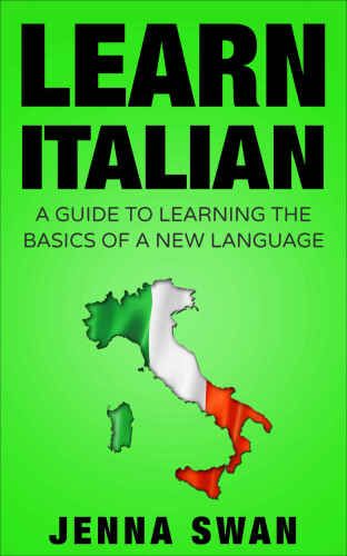 Learn Italian: A Guide To Learning The Basics of A New Language