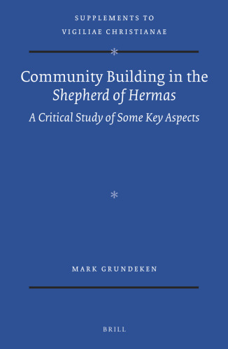 Community Building in the Shepherd of Hermas: A Critical Study of Some Key Aspects