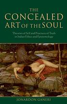 The Concealed Art of The Soul. Theories of Self and Practices of Truth in Indian Ethics and Epistemology