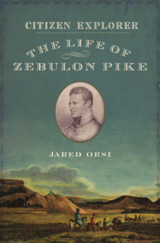 Citizen Explorer: The Life of Zebulon Pike