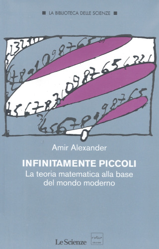 Infinitamente piccoli. La teoria matematica alla base del mondo moderno