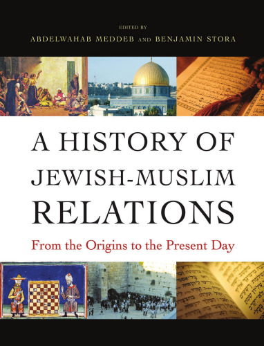 A History of Jewish-Muslim Relations: From the Origins to the Present Day