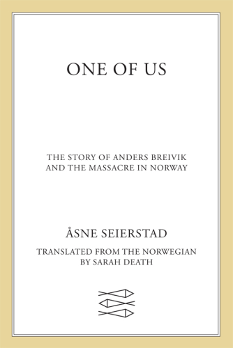 One of Us: The Story of Anders Breivik and the Massacre in Norway