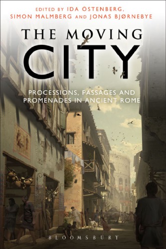 The Moving City: Processions, Passages and Promenades in Ancient Rome