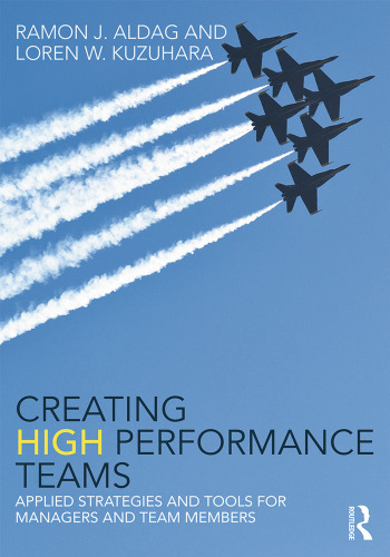 Creating High Performance Teams: Applied Strategies and Tools for Managers and Team Members