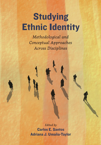 Studying Ethnic Identity: Methodological and Conceptual Approaches Across Disciplines