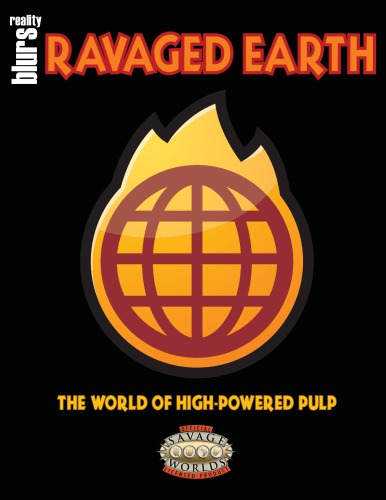 Savage Worlds: Ravaged Earth: The World of High-Powered Pulp