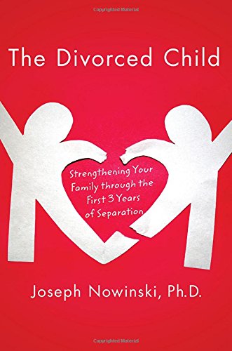 The Divorced Child: Strengthening Your Family through the First Three Years of Separation