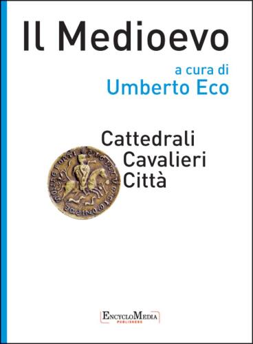 Il Medioevo. Cattedrali, cavalieri, città