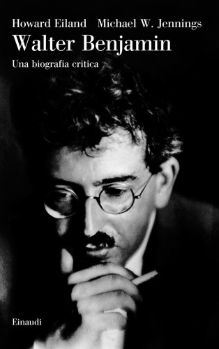 Walter Benjamin. Una biografia critica