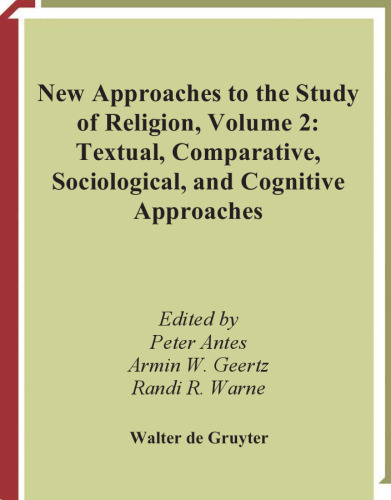 New Approaches to the Study of Religion. Volume 2. Textual, Comparative, Sociological, and Cognitive Approaches