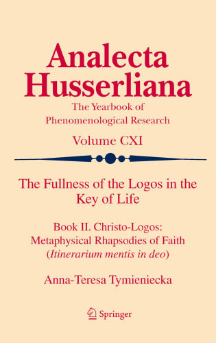 The fullness of the logos in the key of life. / Book II, Christo-logos: metaphysical rhapsodies of faith (Itinerarium mentis in deo)