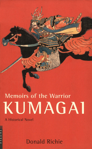 Memoirs of the warrior Kumagai : a historical novel