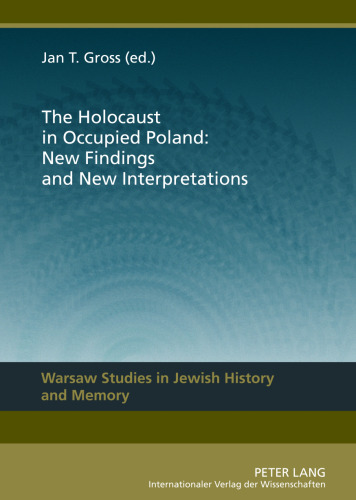 The Holocaust in occupied Poland : new findings and new interpretations