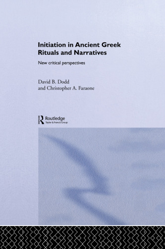 Initiation in ancient Greek rituals and narratives : new critical perspectives