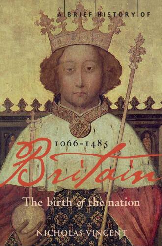 A brief history of Britain 1066-1485 : the birth of the nation