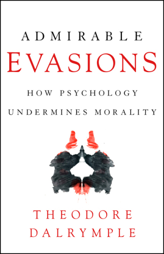 Admirable evasions : how psychology undermines morality