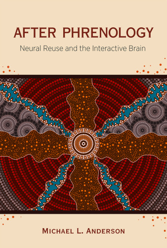 After phrenology : neural reuse and the interactive brain