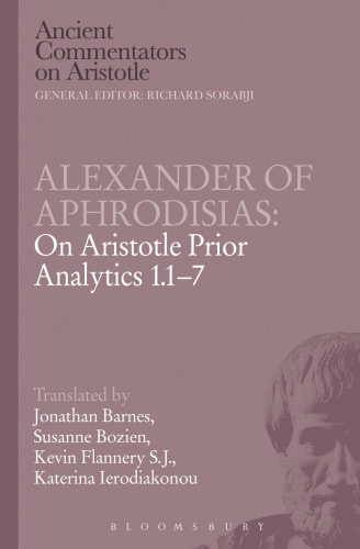 Alexander of Aphrodisias on Aristotle, Prior analytics 1.1-7