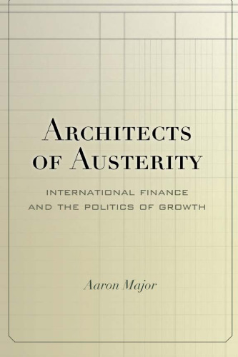 Architects of austerity : international finance and the politics of growth