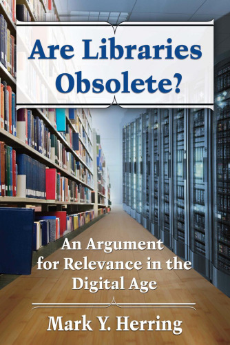 Are libraries obsolete? : an argument for relevance in the digital age