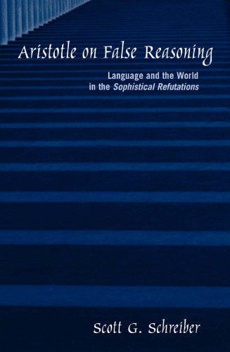 Aristotle on false reasoning : language and the world in the Sophistical refutations