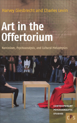 Art in the Offertorium : narcissism, psychoanalysis, and cultural metaphysics