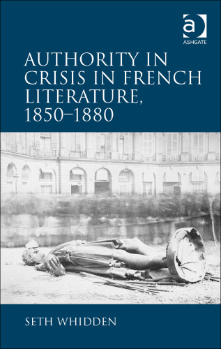 Authority in Crisis in French Literature, 1850-1880