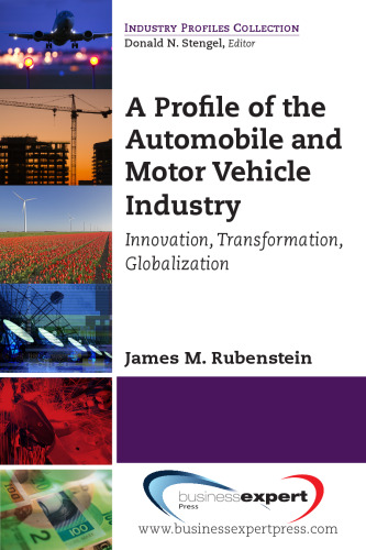 A profile of the automobile and motor vehicle industry : innovation, transformation, globalization