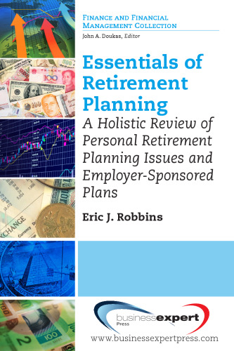 Essentials of retirement planning : a holistic review of personal retirement planning issues and employer-sponsored plans