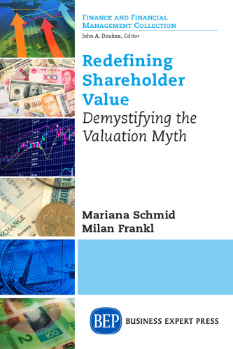 Redefining shareholder value : demystifying the valuation myth