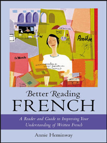 Better reading French : a reader and guide to improving your understanding written French