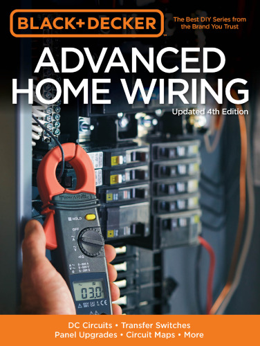 Advanced home wiring : DC circuits, transfer switches, panel upgrades, circuit maps