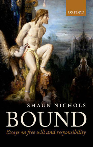 Bound : essays on free will and responsibility