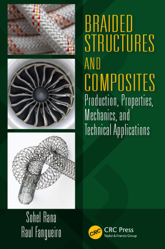 Braided structures and composites : production, properties, mechanics, and technical applications