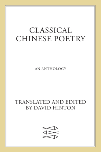 Classical Chinese poetry : an anthology