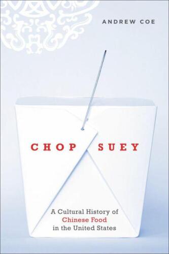 Chop suey : a cultural history of Chinese food in the United States