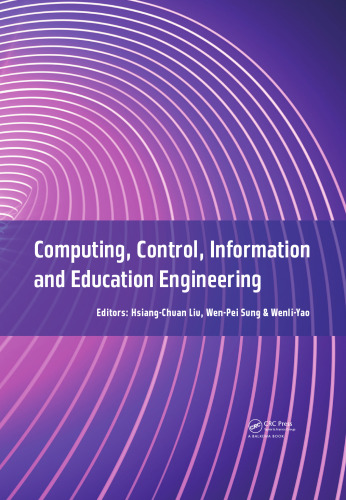 Computing, Control, Information and Education Engineering: Proceedings of the 2015 Second International Conference on Computer, Intelligent and ... 2015), April 11-12, 2015, Guilin, P.R. China