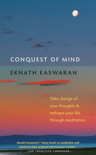 Conquest of mind : take charge of your thoughts and reshape your life through meditation